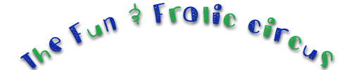 The Fun & Frolic Circus
