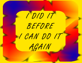 I Did It Once, I Can Do It Again!